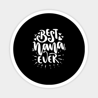 Best Nana Ever - Gift For Grandma Magnet
